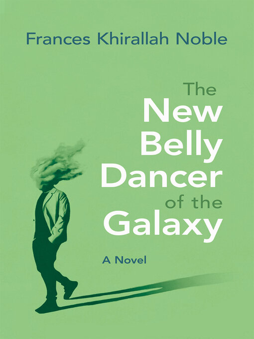 Title details for The New Belly Dancer of the Galaxy by Frances Khirallah Noble - Available